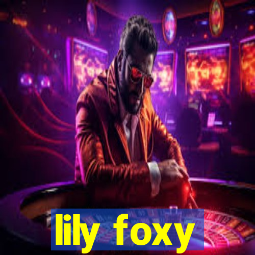 lily foxy